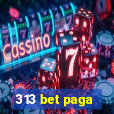 313 bet paga